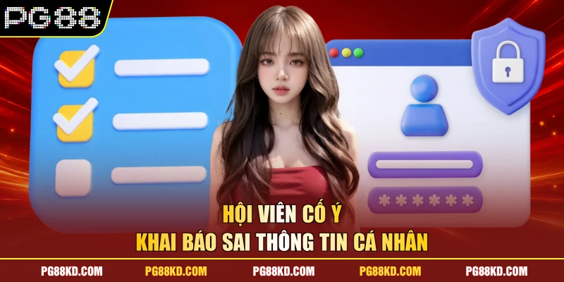Hội viên cố ý khai báo sai thông tin cá nhân