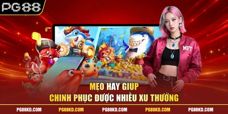 Mẹo hay giúp chinh phục được nhiều xu thưởng