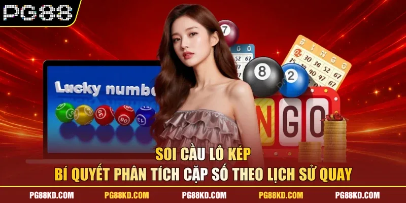 Soi Cầu Lô Kép - Bí Quyết Phân Tích Cặp Số Theo Lịch Sử Quay