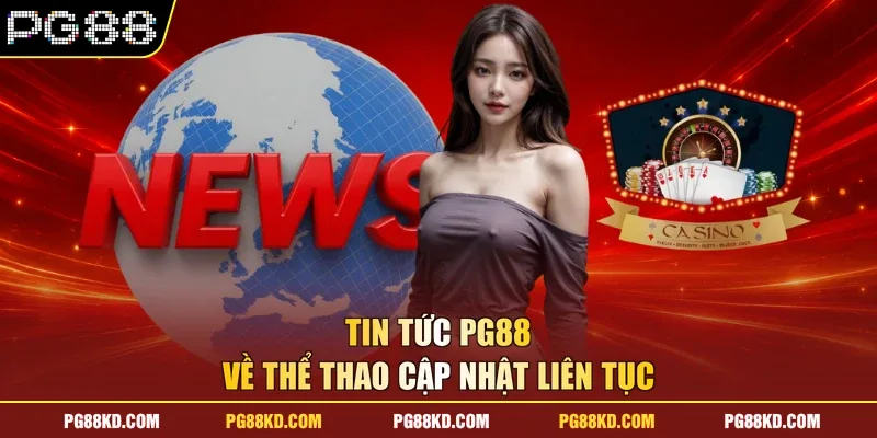 Tin tức PG88 về thể thao cập nhật liên tục